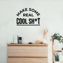 Vinyl Wall Art Decal - Make Some Real Cool Sh!t - Trendy Motivational Funny Sticker Quote For Home Bedroom Living Room Kitchen Coffee Shop Office Decor   2