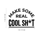 Vinyl Wall Art Decal - Make Some Real Cool Sh!t - Trendy Motivational Funny Sticker Quote For Home Bedroom Living Room Kitchen Coffee Shop Office Decor   4