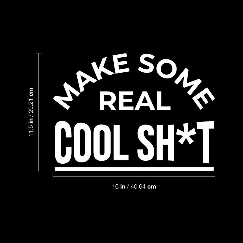 Vinyl Wall Art Decal - Make Some Real Cool Sh!t - Trendy Motivational Funny Sticker Quote For Home Bedroom Living Room Kitchen Coffee Shop Office Decor   5