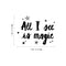 Vinyl Wall Art Decal - All I See Is Magic - Modern Lovey Inspiring Positive Vibes Quote Sticker For Home Kids Bedroom Playroom Classroom School Kindergarten Daycare Decor   3