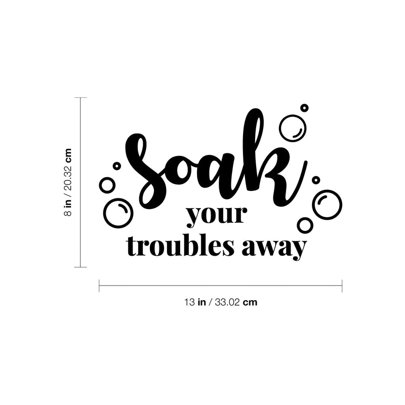 Vinyl Wall Art Decal - Soak Your Troubles Away - Modern Encouraging Fun Soap Bubbles Wet Letters Home Bathroom Bathtub Shower Apartment Household Indoor Decor   3