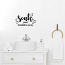 Vinyl Wall Art Decal - Soak Your Troubles Away - Modern Encouraging Fun Soap Bubbles Wet Letters Home Bathroom Bathtub Shower Apartment Household Indoor Decor   4