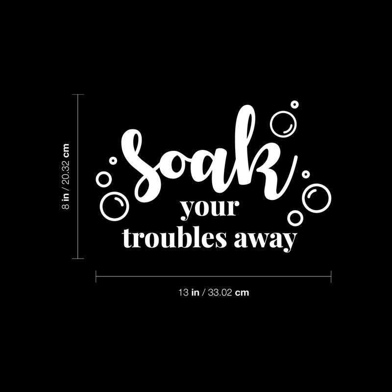 Vinyl Wall Art Decal - Soak Your Troubles Away - Modern Encouraging Fun Soap Bubbles Wet Letters Home Bathroom Bathtub Shower Apartment Household Indoor Decor   5