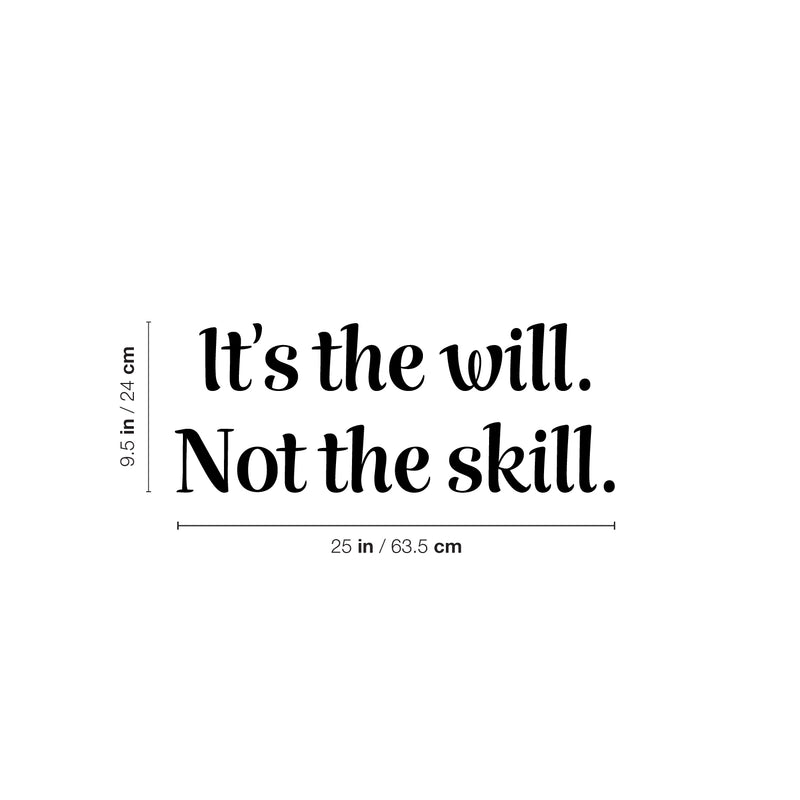 Vinyl Wall Art Decal - It's The Will Not The Skill - Modern Motivational Sticker Quote For Home Bedroom Living Room Kids Room Gym School Work Office Decor   3