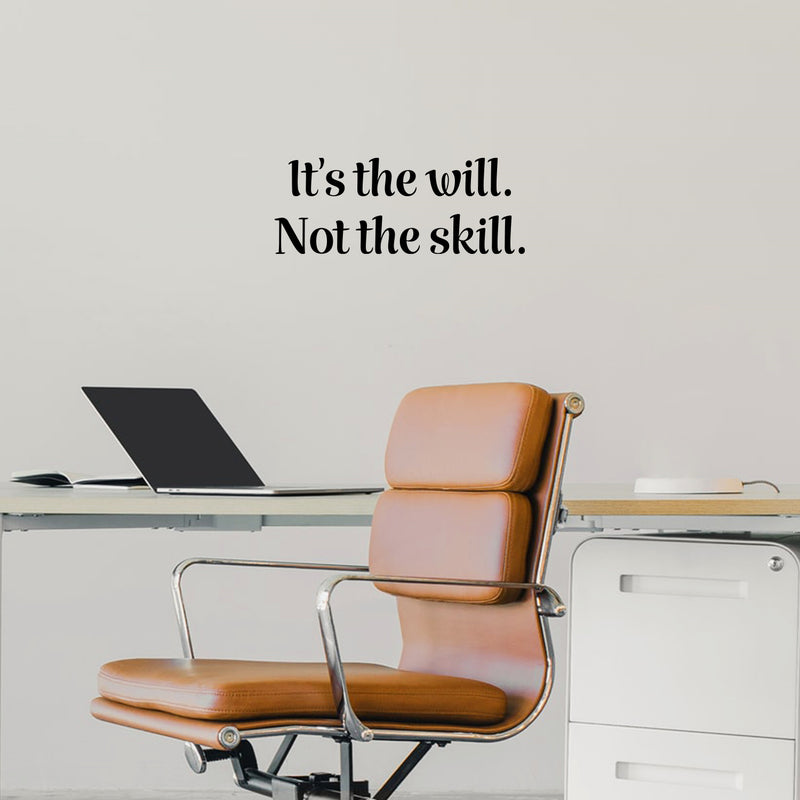 Vinyl Wall Art Decal - It's The Will Not The Skill - Modern Motivational Sticker Quote For Home Bedroom Living Room Kids Room Gym School Work Office Decor   4