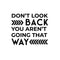 Vinyl Wall Art Decal - Don't Look Back You're Not Going That Way - Trendy Good Vibes Motivational Optimistic Quote Sticker for Bedroom Kids Room Living Room Playroom Office Decor   3