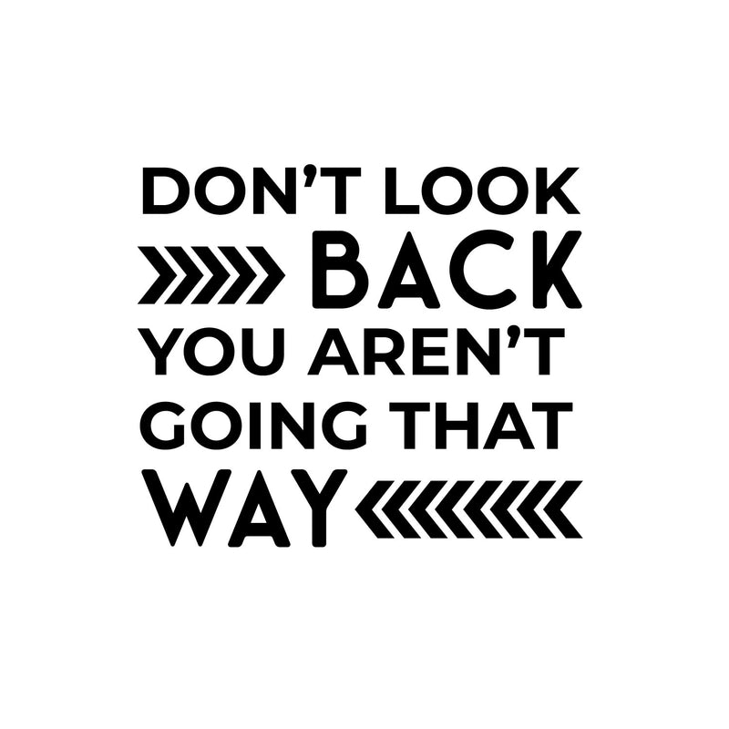 Vinyl Wall Art Decal - Don't Look Back You're Not Going That Way - Trendy Good Vibes Motivational Optimistic Quote Sticker for Bedroom Kids Room Living Room Playroom Office Decor   3